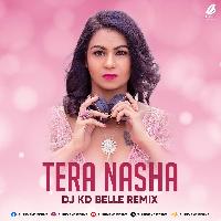 Tera Nasha (Remix) - DJ KD Belle